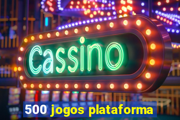 500 jogos plataforma